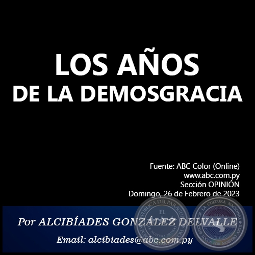 LOS AÑOS DE LA DEMOSGRACIA - Por ALCIBÍADES GONZÁLEZ DELVALLE - Domingo, 26 de Febrero de 2023